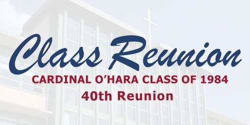 Cardinal O'Hara High School - Class of 1984 - 40th Reunion 