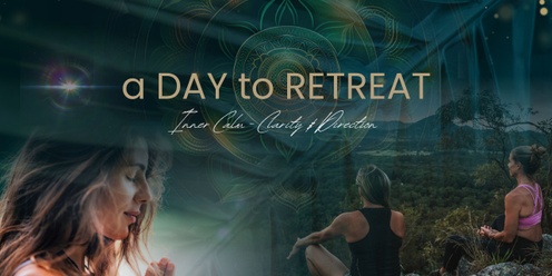 Day Retreat - Inner Calm - Clarity and Direction