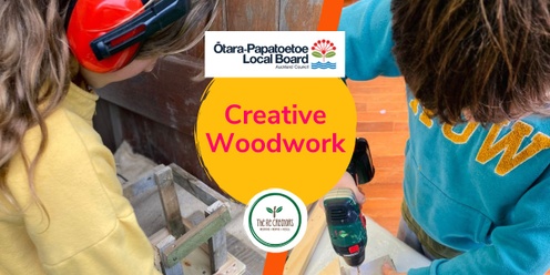 Creative Woodwork, Ōtara Library, Monday 8 July, 10.30-12.30pm