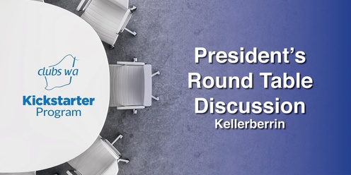 President’s Round Table Discussion – Kellerberrin