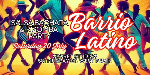 Barrio Latino - Salsa Bachata & Kizomba Party - Sat 20 Jul 2024