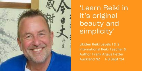 Jikiden Reiki Class, Levels 1 & 2 , Auckland NZ, 2-6 Sept '24 with Frank Arjava Petter