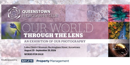 Queenstown Photography Club - 'Our World - through the lens' exhibition