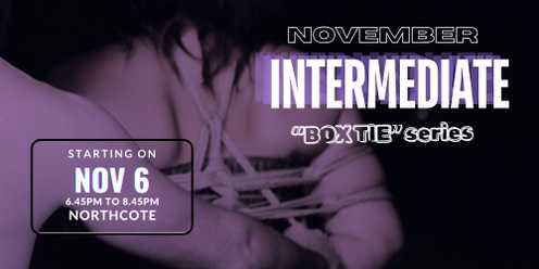 November Intermediate Classes - "Box Ties" Series