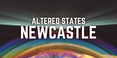 Altered States Experience | Newcastle