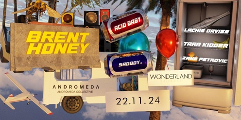 ANDROMEDA | Brisbane ft Brent Honey, Acid Baby, SADBOY.