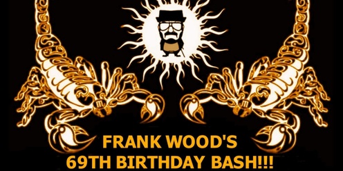 Franks Wood's 69th  Birthday Bash