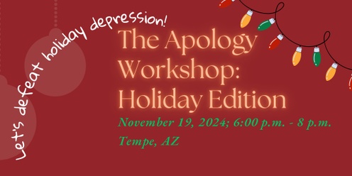 The Apology Workshop: Holiday Edition