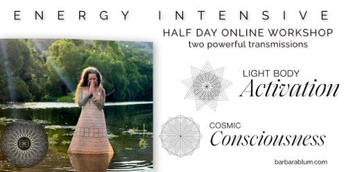 Energy Intensive - a Half Day Online Deep Dive into Energy & Consciousness