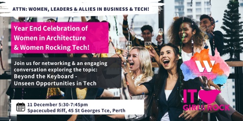 EOY Celebration: Beyond the Keyboard - Unseen Opportunities in Business & Tech (WIA Australia & IT Girls Rock)