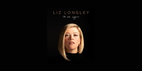 Liz Longley - POSTPONED