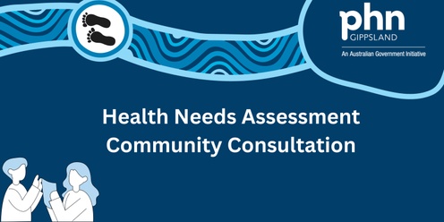 Gippsland Primary Health Network - Health Needs Assessment Consultation Session (South Gippsland)