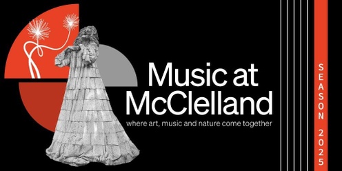 Music at McClelland - 2025 Subscription tickets