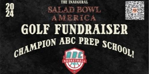 Salad Bowl America Golf Fundraiser 2024 CHAMPIONING ABC PREP SCHOOL