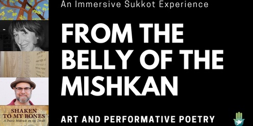 From the Belly of the Mishkan: Art and Performative Poetry An immersive Sukkot experience