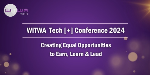 WiTWA Tech [+] Conference 2024 |  Creating Equal Opportunities to Earn, Learn & Lead