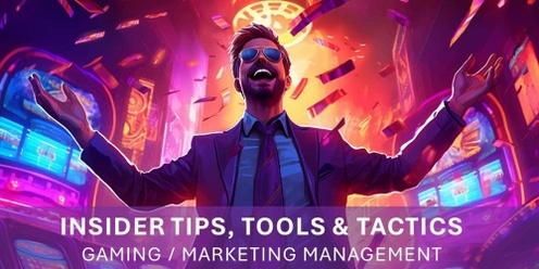  TIPS, TOOLS & TACTICS FOR GAMING/MARKETING MANAGEMENT NSW