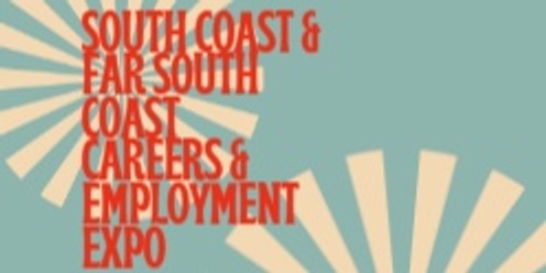 Get a Job South Coast - South Coast and Far South Coast Careers and Employment Expo Look and Learn