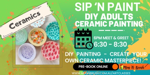 Adults Only Sip 'n Paint Evening 18+  Ceramic painting 