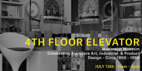 4FE Modernist Museum - Celebrating Furniture Art, Product & Industrial Design from around the globe - July 13th