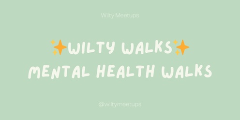 Wilty Walks: Mental Health Walks (November 2024)