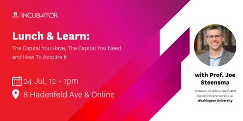 MQ Incubator Lunch & Learn | The Capital You Have, The Capital You Need and How to Acquire It