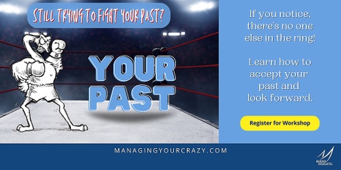 Managing Your Crazy Self! FREE Workshop