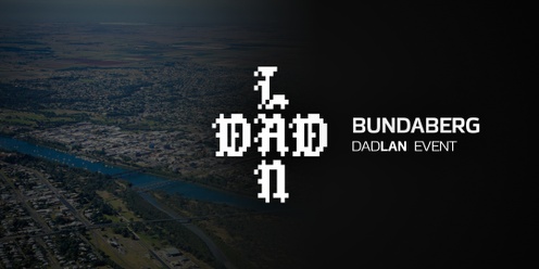 DadLAN Bundaberg July 2024