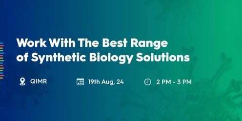 Work With The Best Range  of Synthetic Biology Solutions (QIMR)
