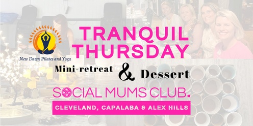 Tranquil Thursday - Mini Retreat & Dessert