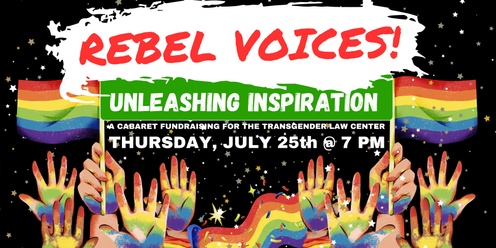 REBEL VOICES! Unleashing Inspiration - A Cabaret Fundraiser for the Transgender Law Center