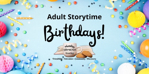 Monday Showcase - Adult Storytime. Theme: Birthdays