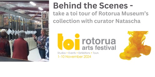 Behind the Scenes - open the door on Rotorua Museum's fine arts & photography