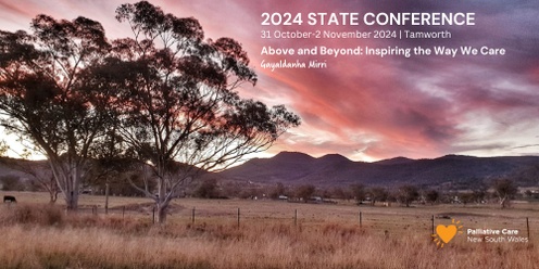 Palliative Care NSW 2024 State Conference: 𝐴𝑏𝑜𝑣𝑒 𝑎𝑛𝑑 𝐵𝑒𝑦𝑜𝑛𝑑 – 𝐼𝑛𝑠𝑝𝑖𝑟𝑖𝑛𝑔 𝑡ℎ𝑒 𝑤𝑎𝑦 𝑤𝑒 𝑐𝑎𝑟𝑒
