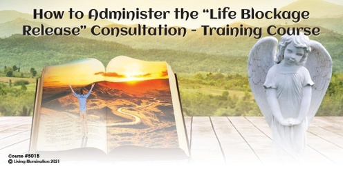 How to Administer the "Life Blockage Release” Consultation - Training Course (#501B @MAS) - Online!