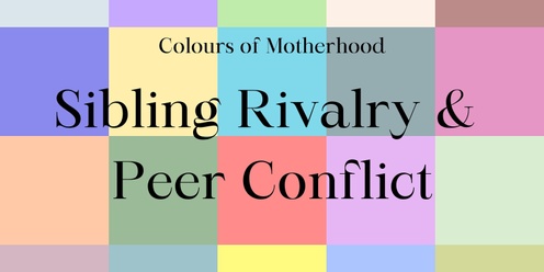 Colours of Motherhood Sibling Rivalry & Peer Conflict