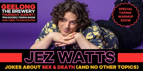 Jez Watts in Geelong - Jokes About Sex & Death (And No Other Topics)