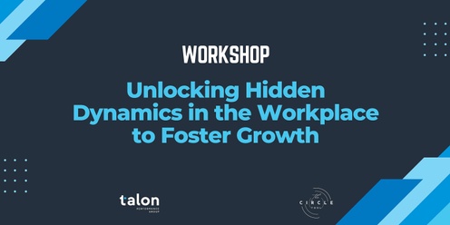 Unlocking Hidden Dynamics in the Workplace to Foster Growth