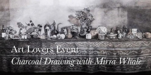 Art Lovers: – Charcoal Drawing with Mirra Whale 