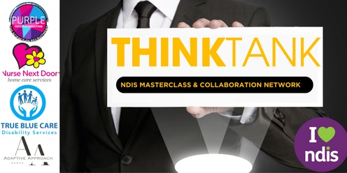 Think Tank - NDIS Masterclass & Collaboration Network 