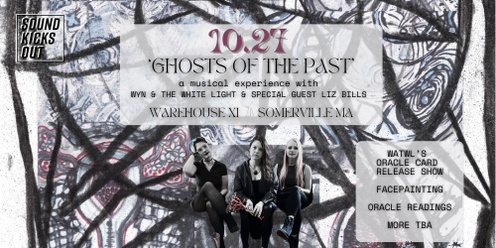 Sound Kicks Out X Wyn & the White Light present "GHOSTS OF THE PAST," a musical experience to heal our past selves and a celebration of WATWL's Oracle Card Release