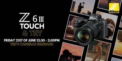 Nikon Z 6iii Touch & Try  II Ted's Cameras Brisbane