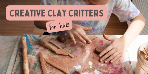 Creative Clay Critters for Kids - workshop 1