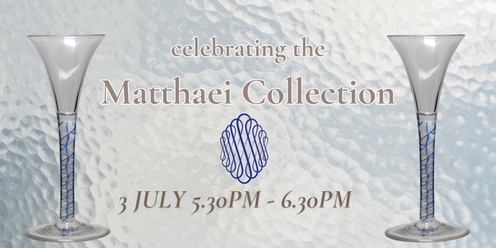 Celebrating the Matthaei Collection