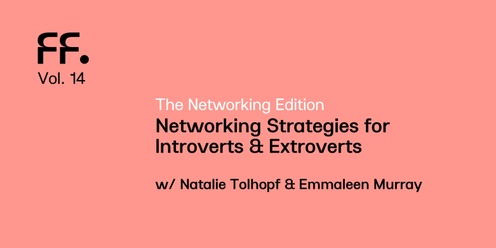 FF Vol. 14 - Networking Strategies for Introverts & Extroverts 