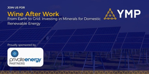 Wine After Work: From Earth to Grid - Investing in the Minerals for Domestic Renewable Energy