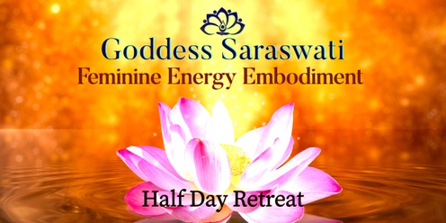 💛 Goddess Saraswati Feminine Energy Embodiment 🌹Half-Day Retreat