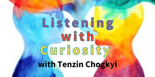 Listening with Curiosity