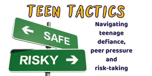 Teen Tactics: Navigating teenage defiance, peer pressure and risk-taking