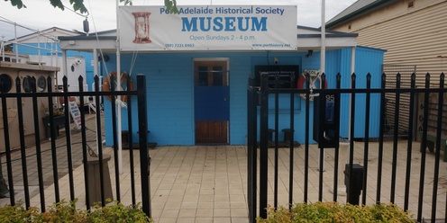 Port Adelaide Historical Society Museum bring a friend month 